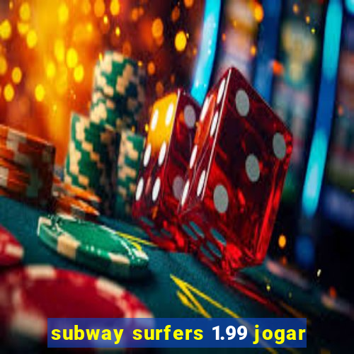 subway surfers 1.99 jogar