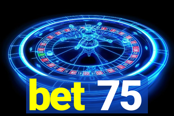 bet 75