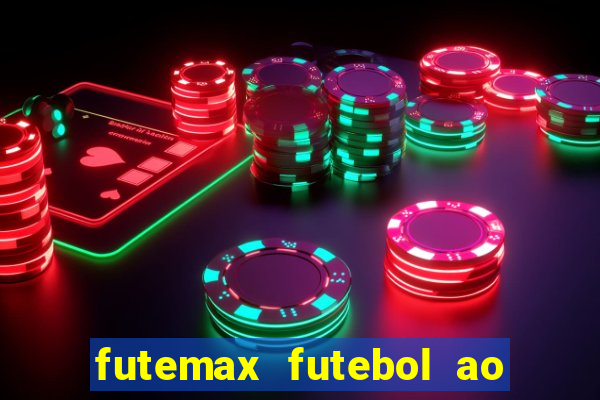 futemax futebol ao vivo hoje