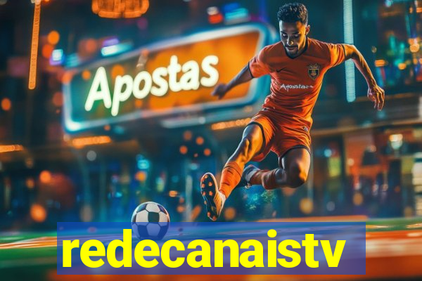 redecanaistv