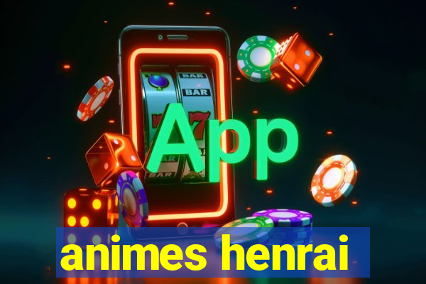 animes henrai