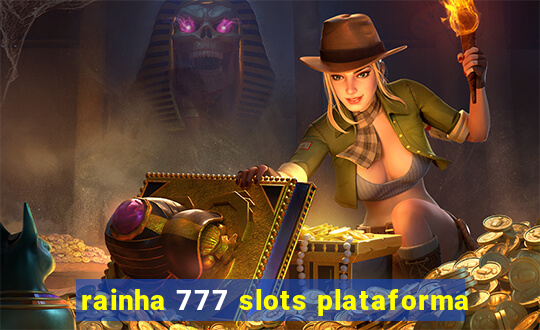 rainha 777 slots plataforma