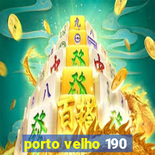 porto velho 190