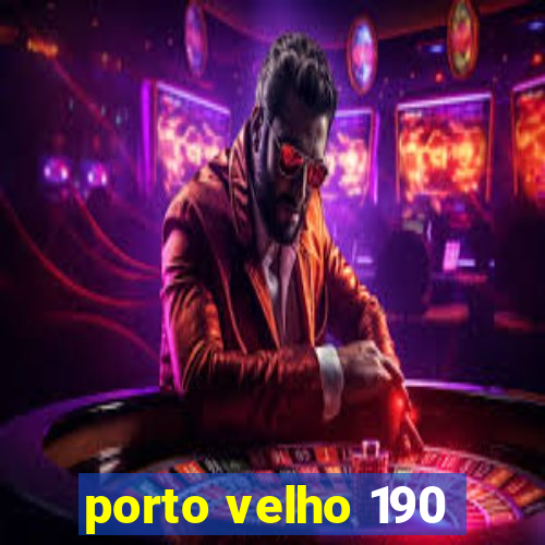 porto velho 190