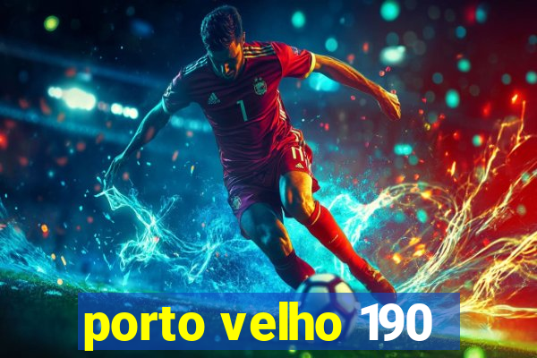 porto velho 190