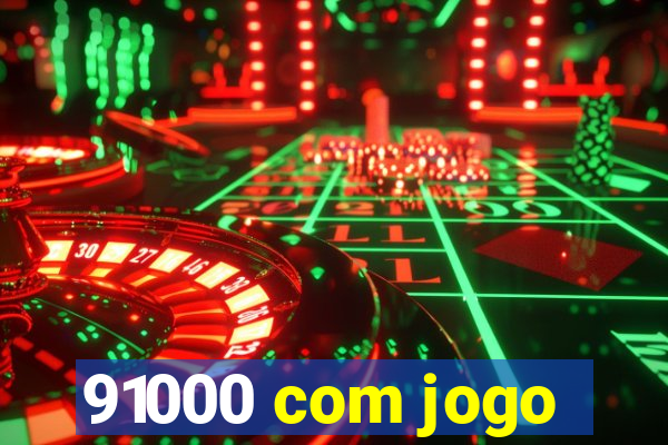 91000 com jogo