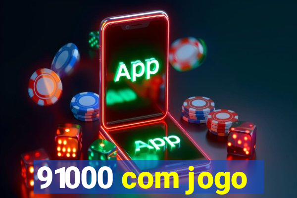 91000 com jogo