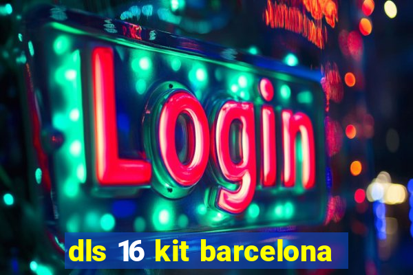 dls 16 kit barcelona