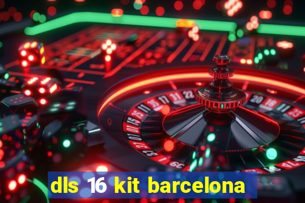 dls 16 kit barcelona