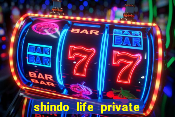 shindo life private server codes