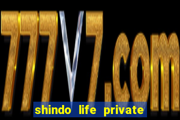 shindo life private server codes