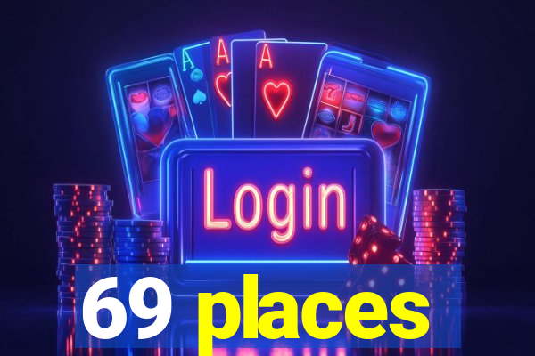 69 places