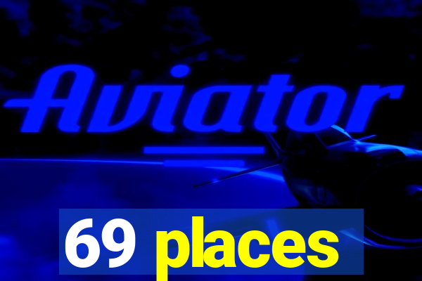 69 places