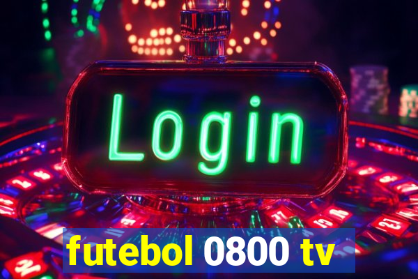 futebol 0800 tv