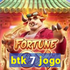 btk 7 jogo