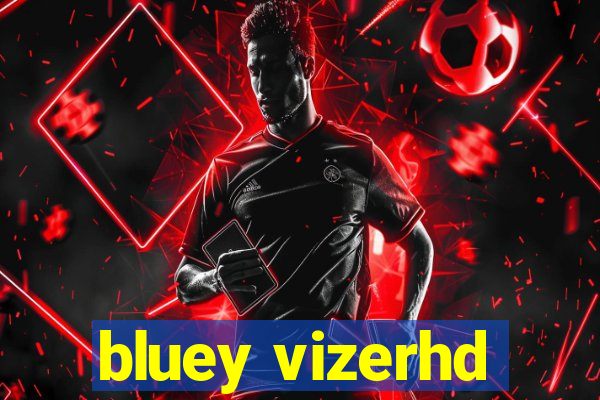 bluey vizerhd