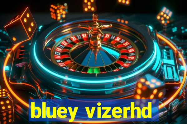 bluey vizerhd