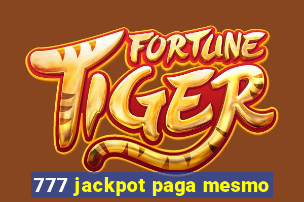 777 jackpot paga mesmo