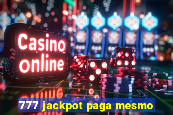 777 jackpot paga mesmo