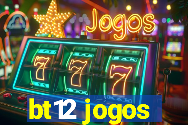 bt12 jogos