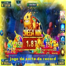 jogo da sorte da record