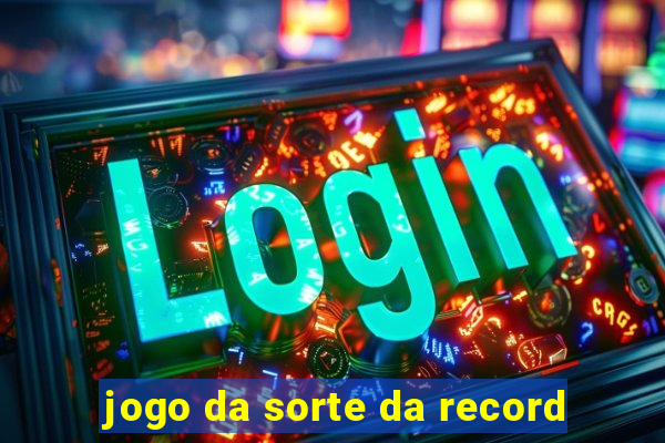 jogo da sorte da record