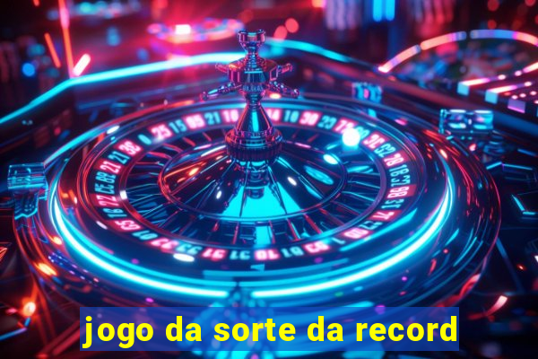 jogo da sorte da record