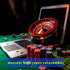 monster high jogos catacumbas