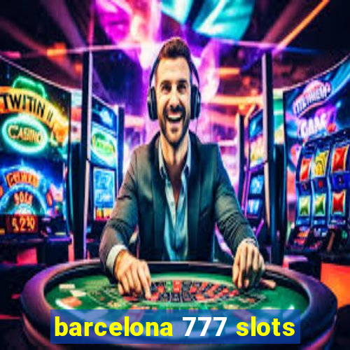 barcelona 777 slots