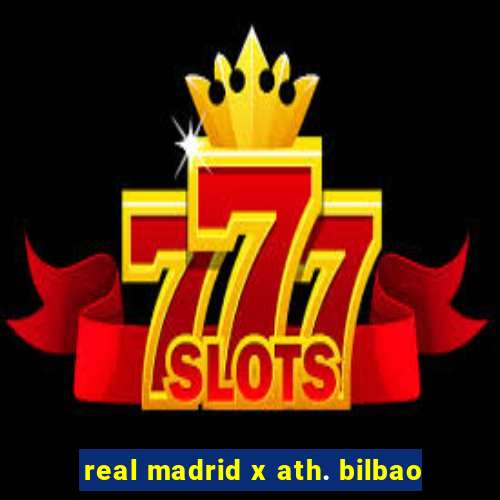 real madrid x ath. bilbao