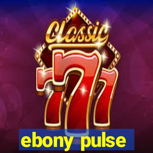 ebony pulse