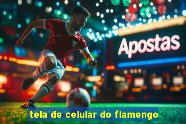 tela de celular do flamengo