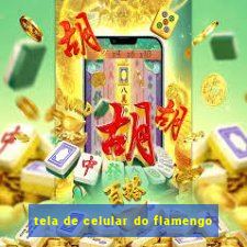 tela de celular do flamengo