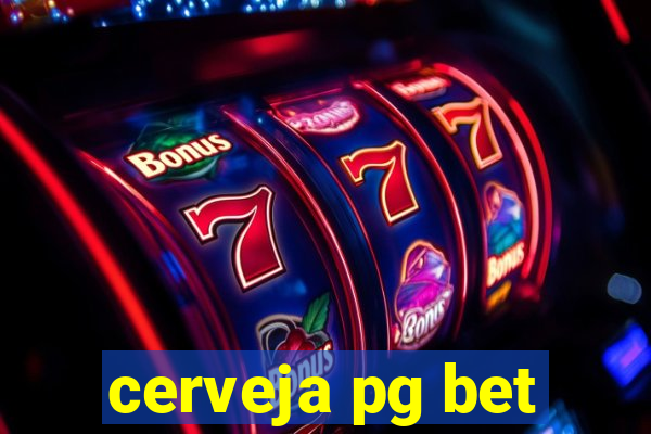 cerveja pg bet