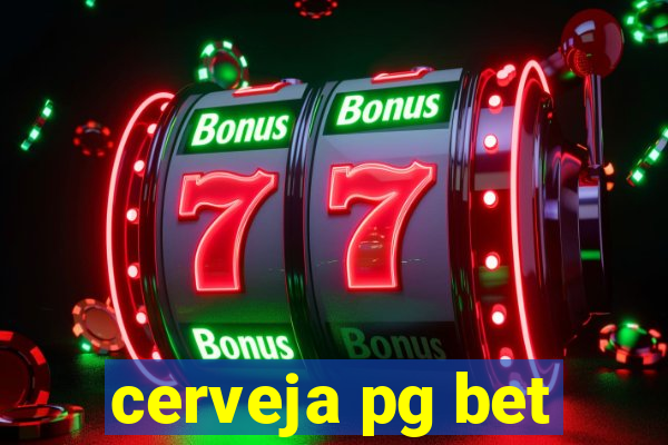 cerveja pg bet