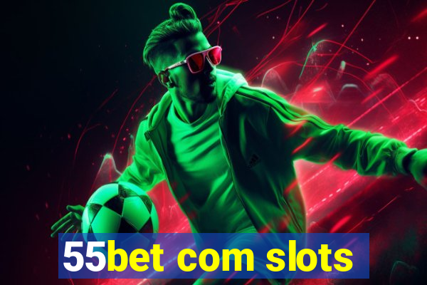 55bet com slots