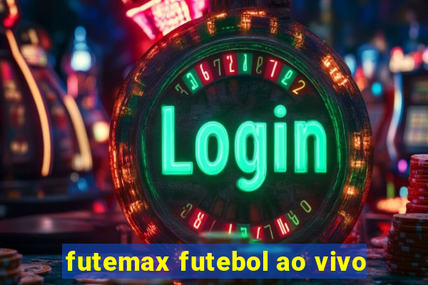 futemax futebol ao vivo