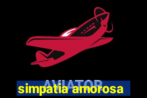 simpatia amorosa