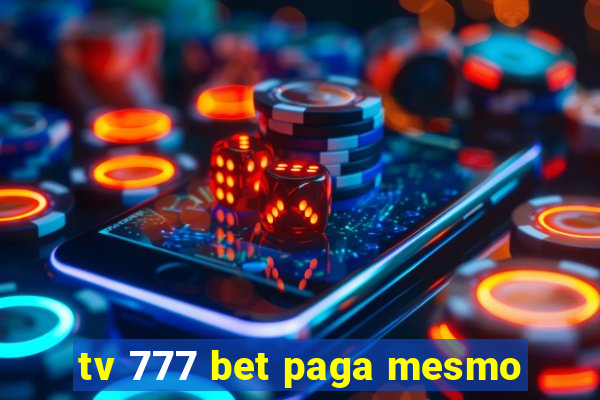 tv 777 bet paga mesmo