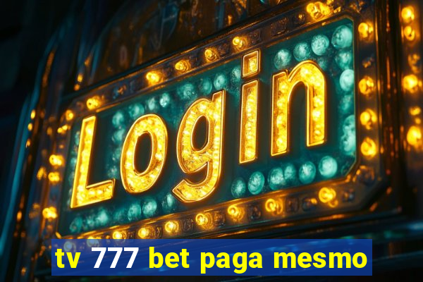 tv 777 bet paga mesmo