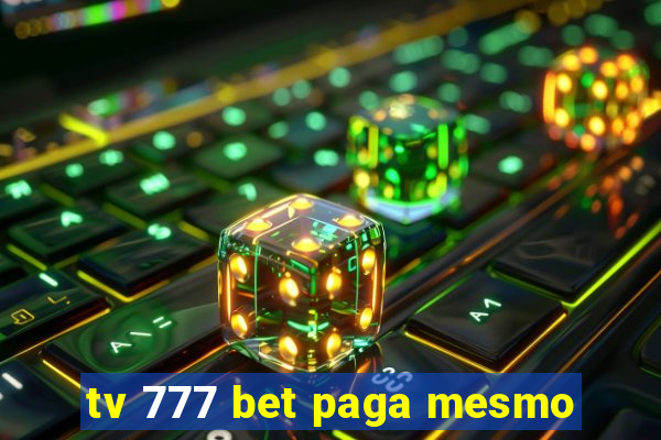 tv 777 bet paga mesmo