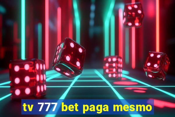 tv 777 bet paga mesmo