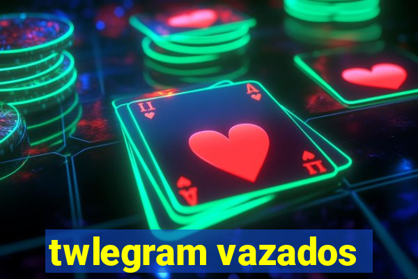 twlegram vazados