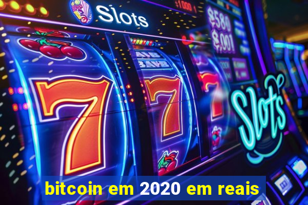 bitcoin em 2020 em reais