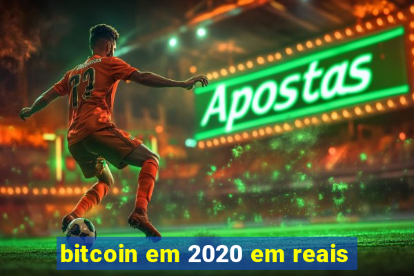 bitcoin em 2020 em reais