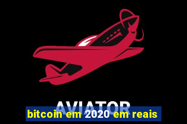 bitcoin em 2020 em reais