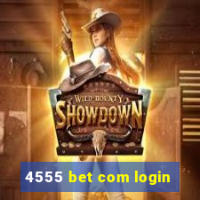 4555 bet com login