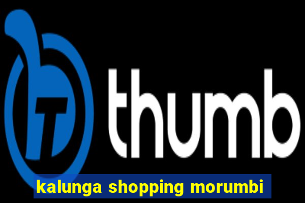 kalunga shopping morumbi