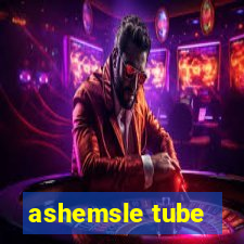 ashemsle tube