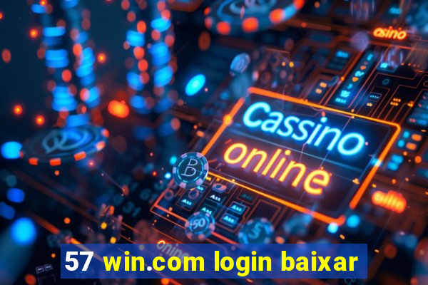 57 win.com login baixar